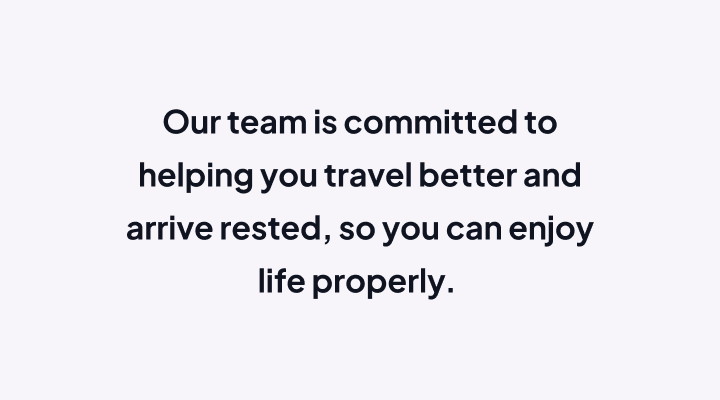 Text on a white background about travel and rest. Our team is committed to helping you travel better and arrived rested, so you can enjoy life properly.